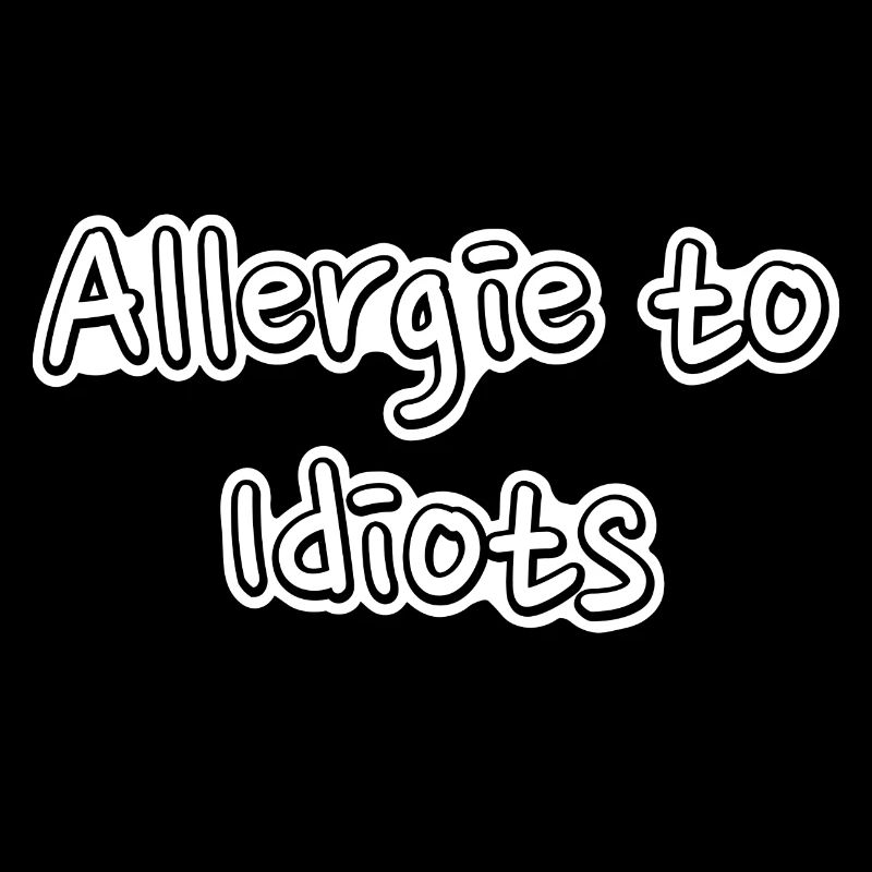 Allergie To Idiots Krank Idioten Spruch Geschenk