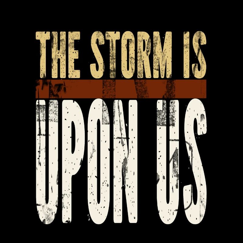 The Storm Is Upon Us