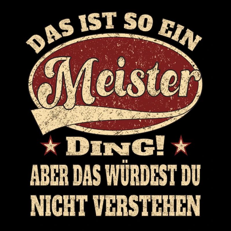 Meister das ist so ein Meister Ding
