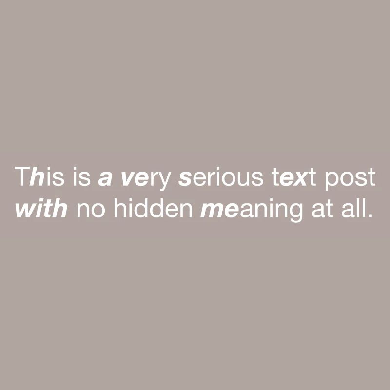This is a very serious text post no hidden (weiß)