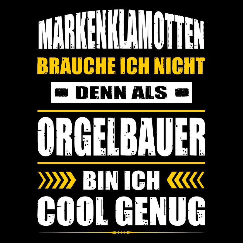 Markenklamotten Brauche Ich Nicht Orgelbauer