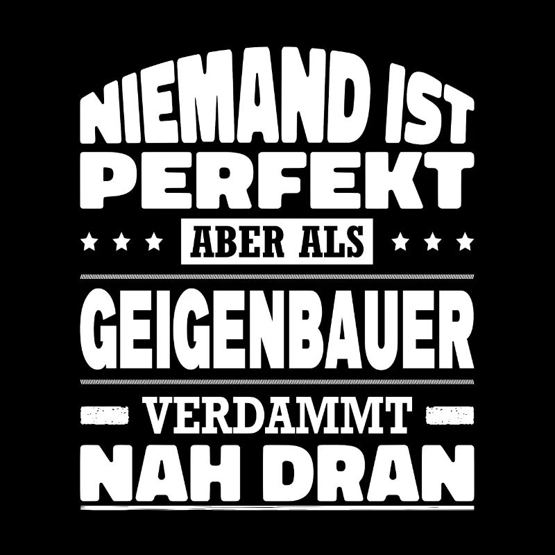 Niemand Ist Perfekt Aber Als Geigenbauer Nah Dran