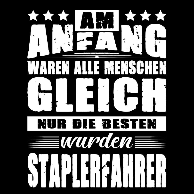 Am Anfang Waren Alle Menschen Gleich Staplerfahrer