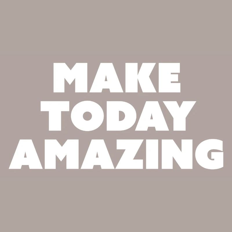 Make Today Amazing - Slogan de motivation