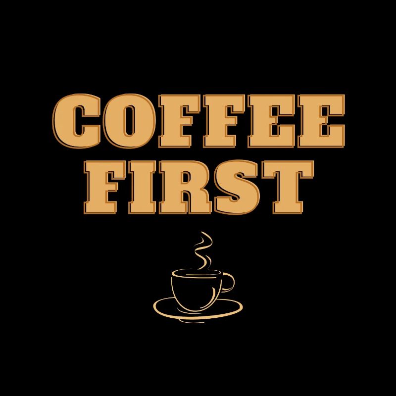 Coffe first
