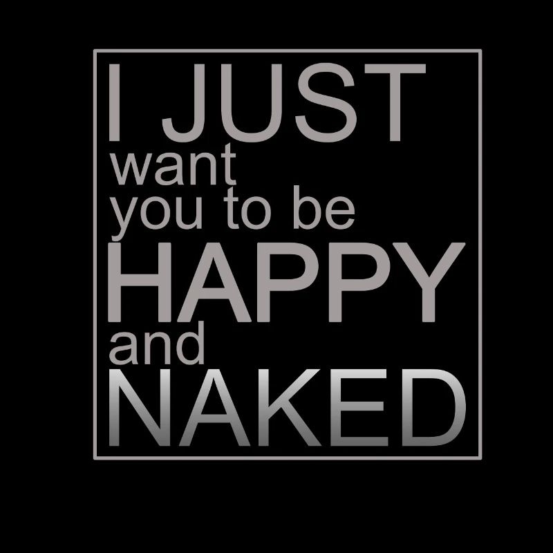 Happy and Naked / Cool design with statement!