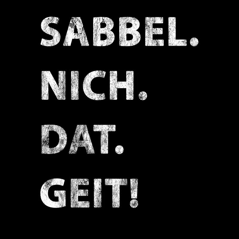 Sabbel Nich Dat Geit