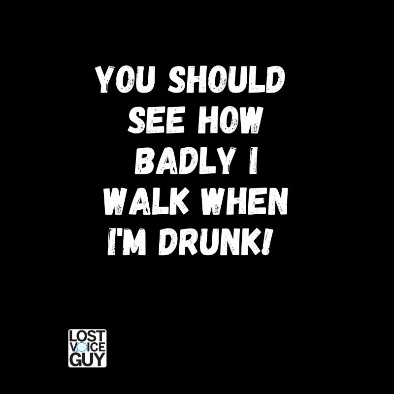 See how badly I walk when drunk