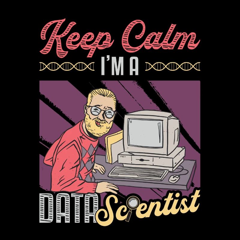 Ruhe Bewahren, Ich Bin Ein Datenwissenschaftler