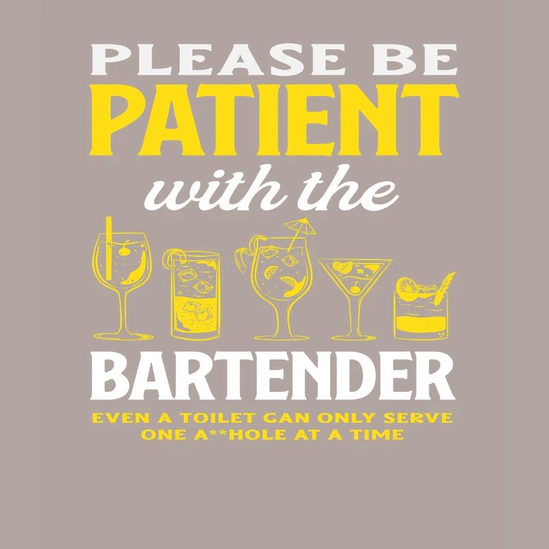 Please be patient with the bartender