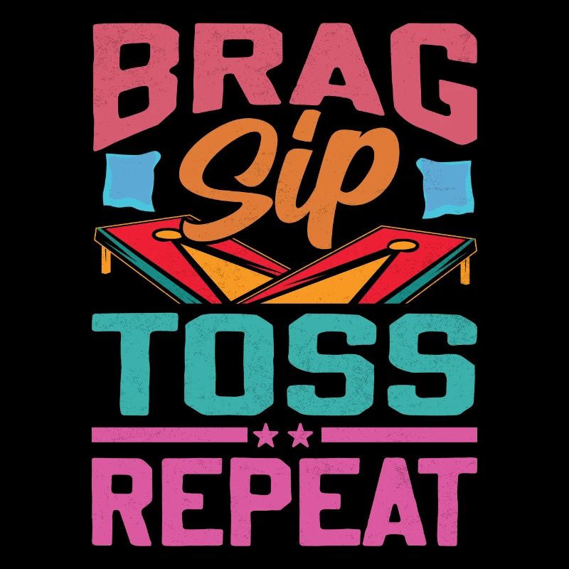 Brag Sip Toss Repeat - Cornhole Spruch