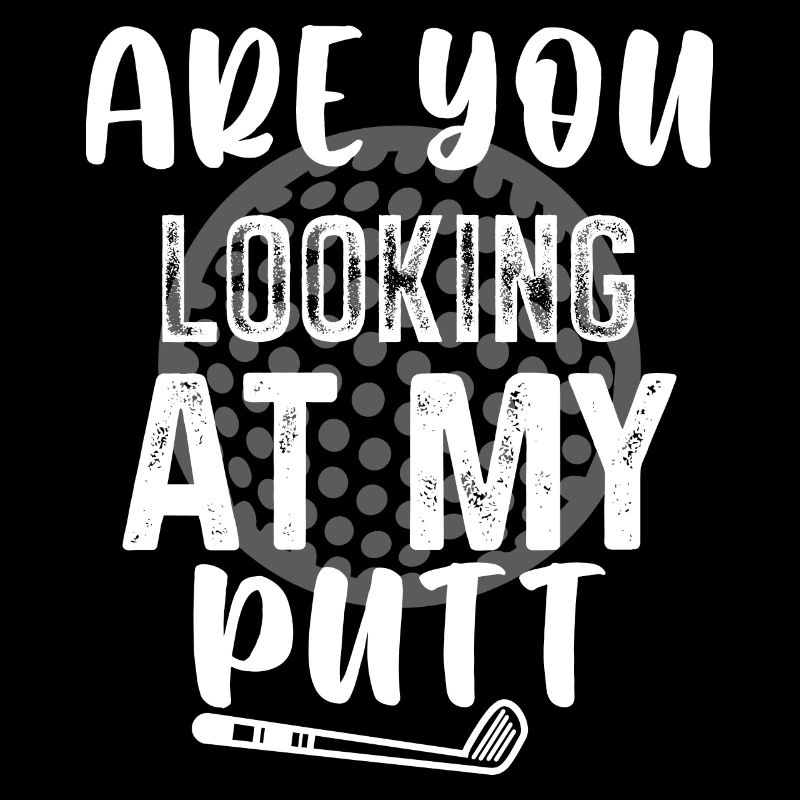 Schaust Du Auf Meinen Putt - Golf