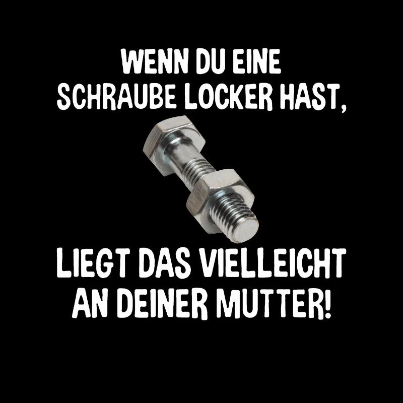 Wenn du eine Schraube locker hast liegs an Mutter