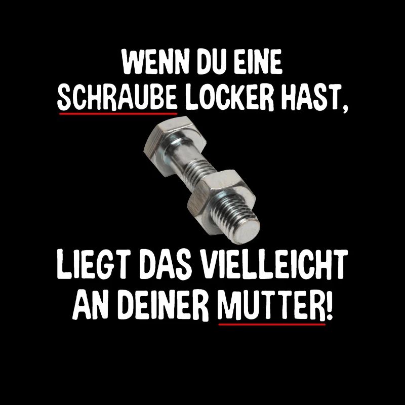 Wenn du eine Schraube locker hast liegs an Mutter