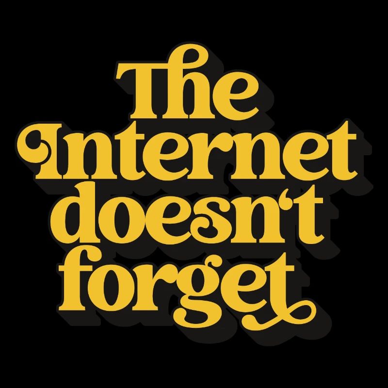 The Internet Does Not Forget - Funny Nerd Design