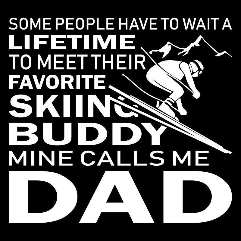 Skiing Buddy Mine Calls Me Dad