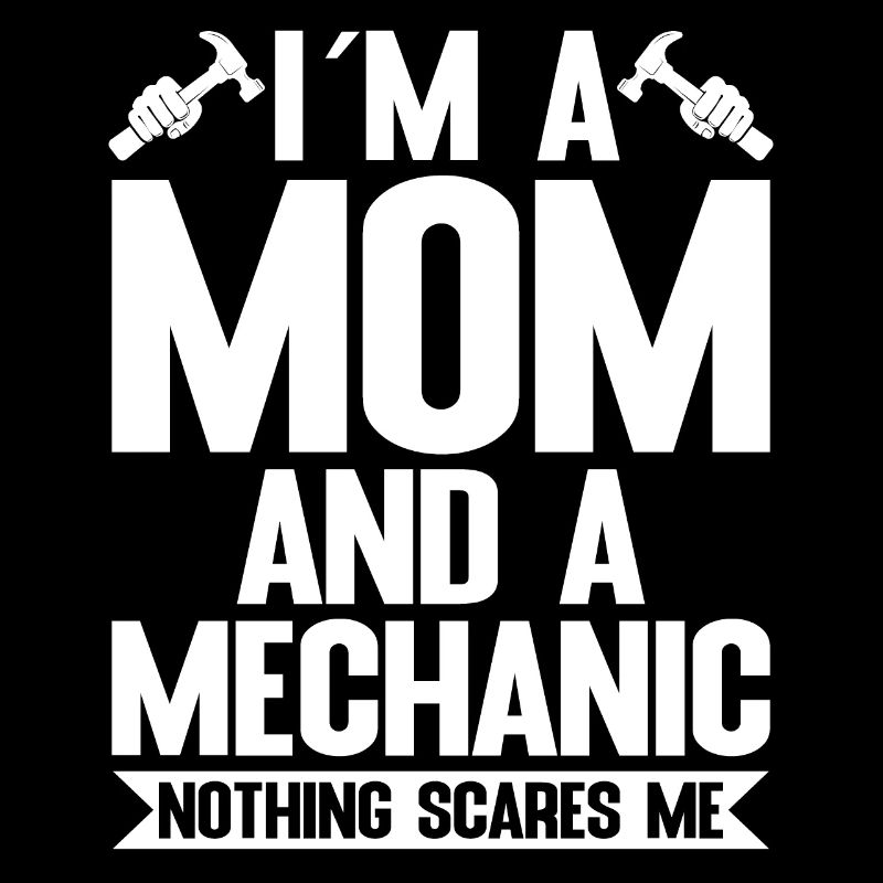 I'm a mom and a mechanic