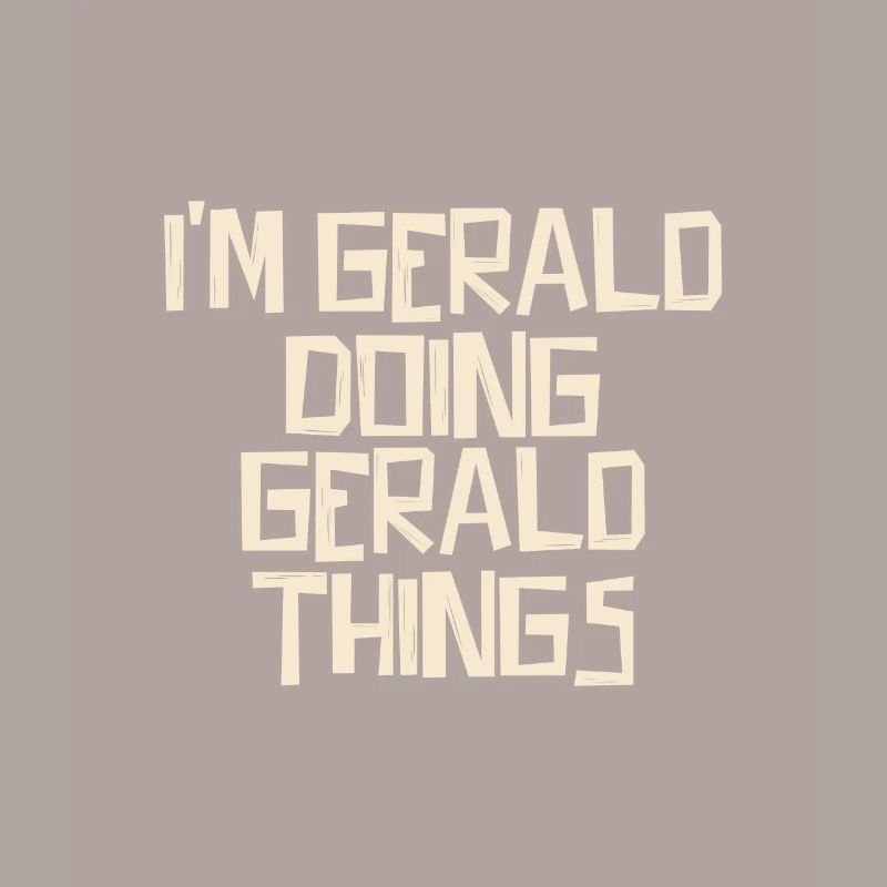 I'm Gerald doing Gerald things