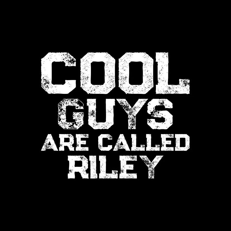 Cool guys are called Riley