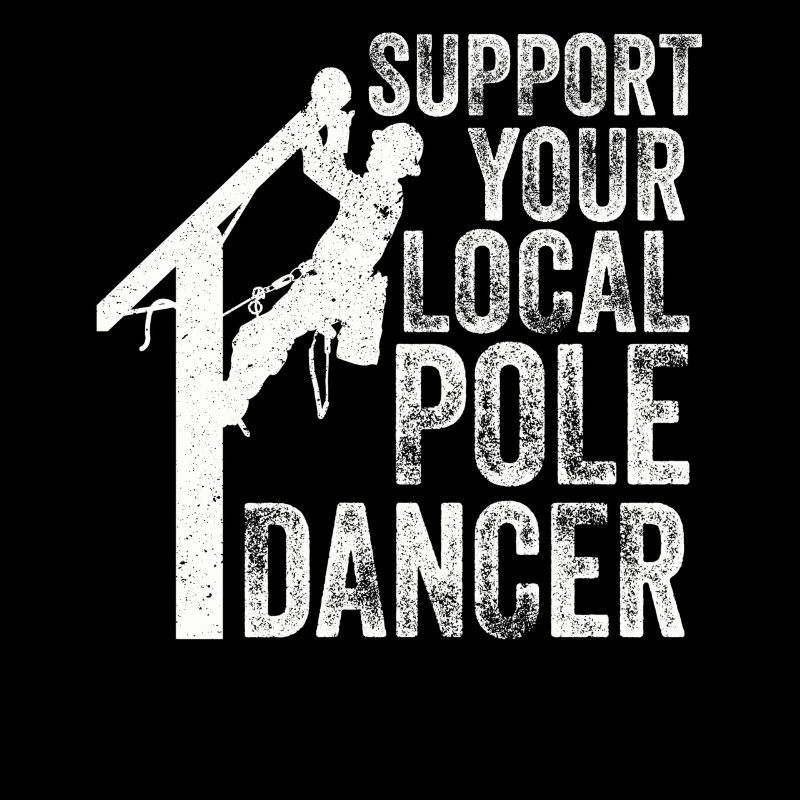 Support Your Local Pole Dancer Lineman