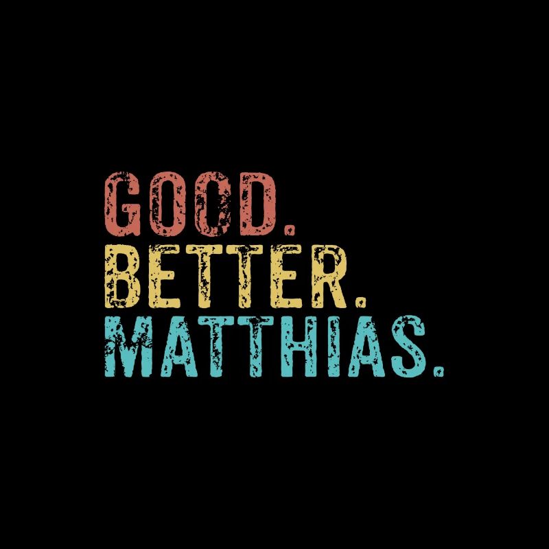 Good better Matthias