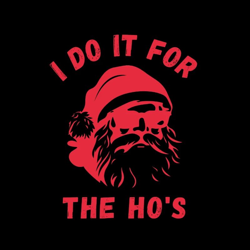 Je le fais pour les Ho - Noël Funny Design