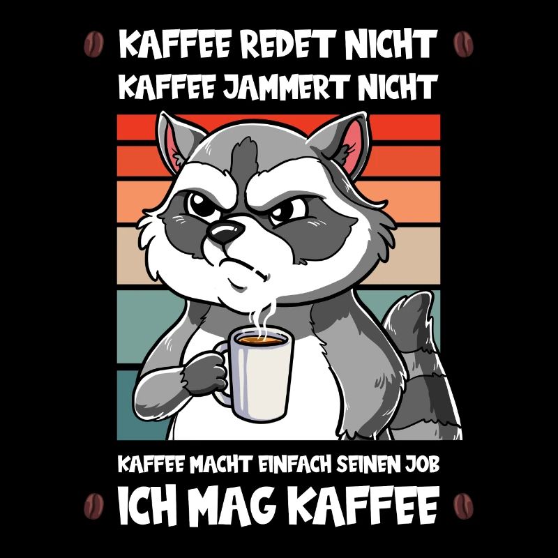 Kaffee Redet Nicht Kaffee Jammert Nicht Waschbär