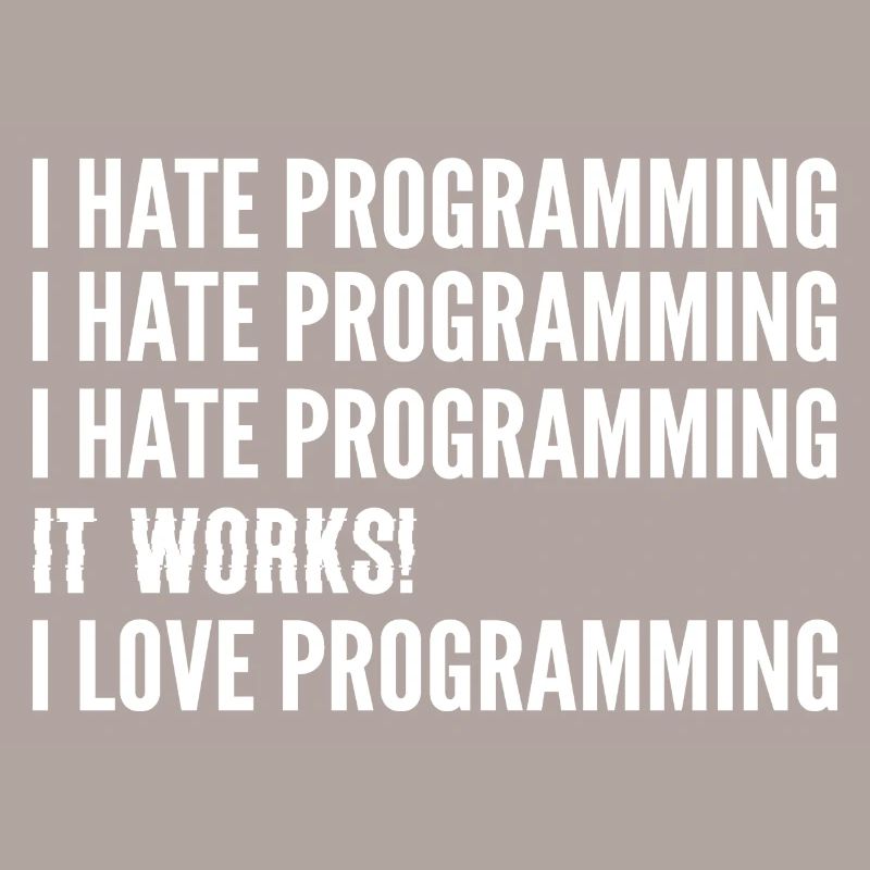 I hate programming. Software Developer G