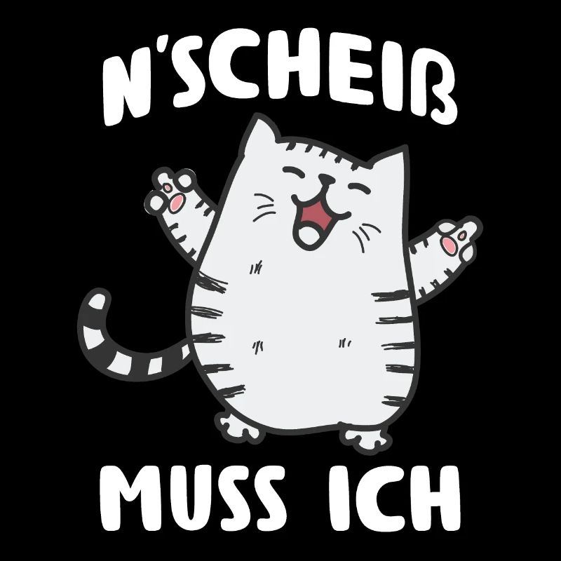 N scheis muss ich witziges Katze nen scheiss