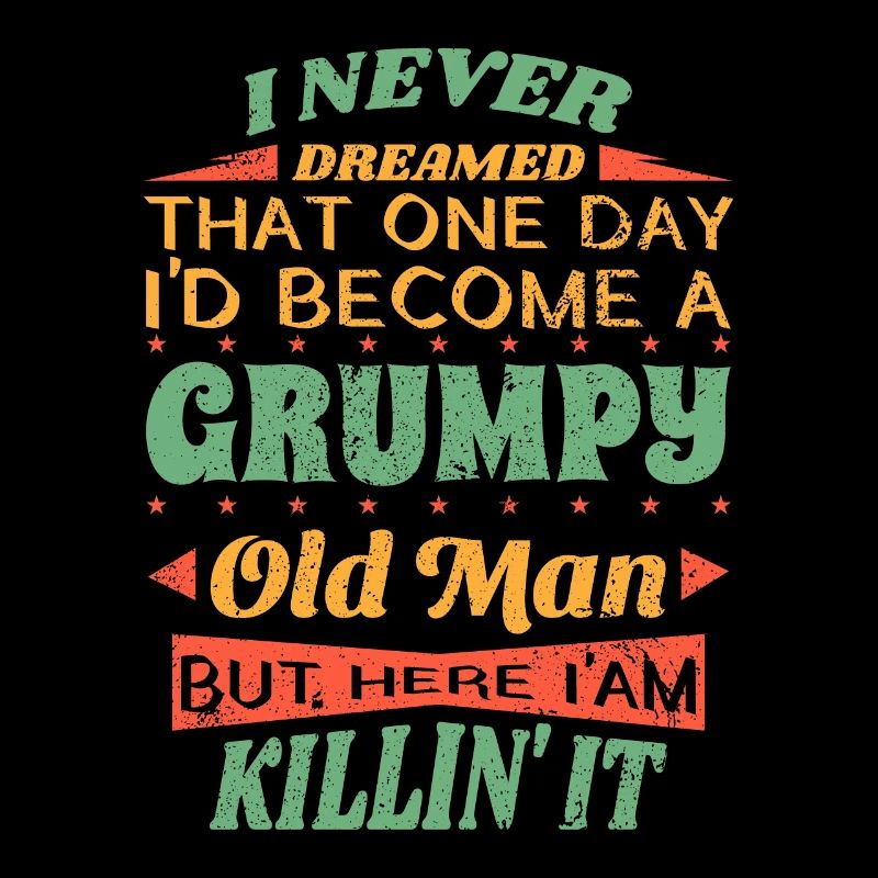 Opa Großvater Ruhestand Become A Grumpy Old Man