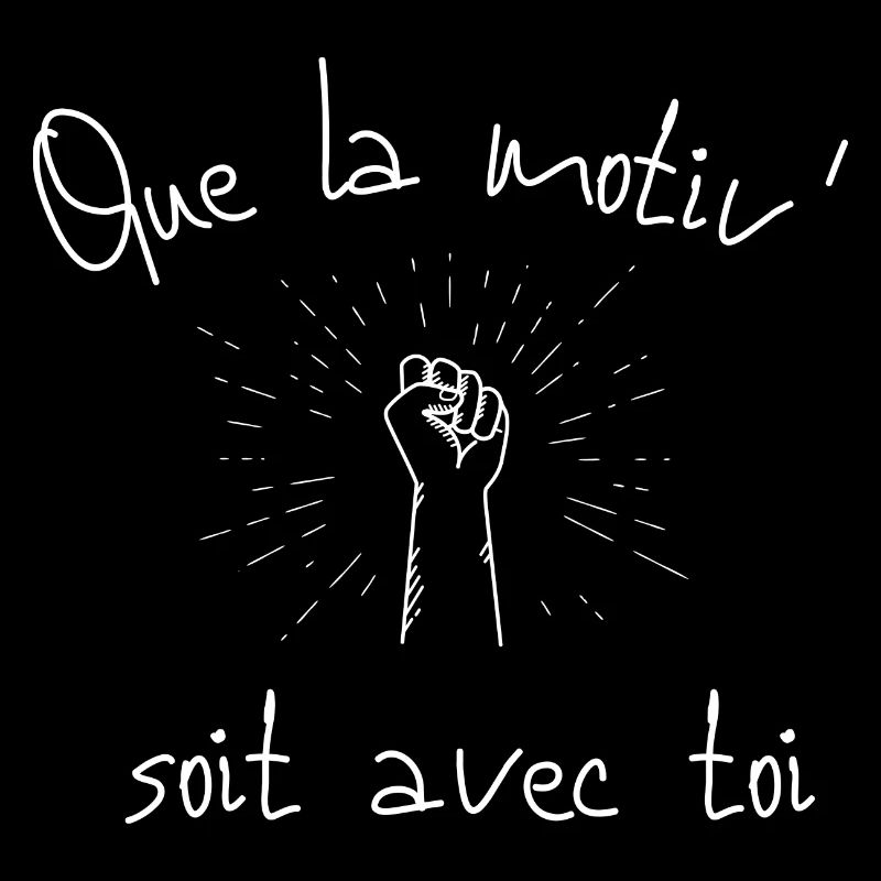 que la motiv soit avec toi