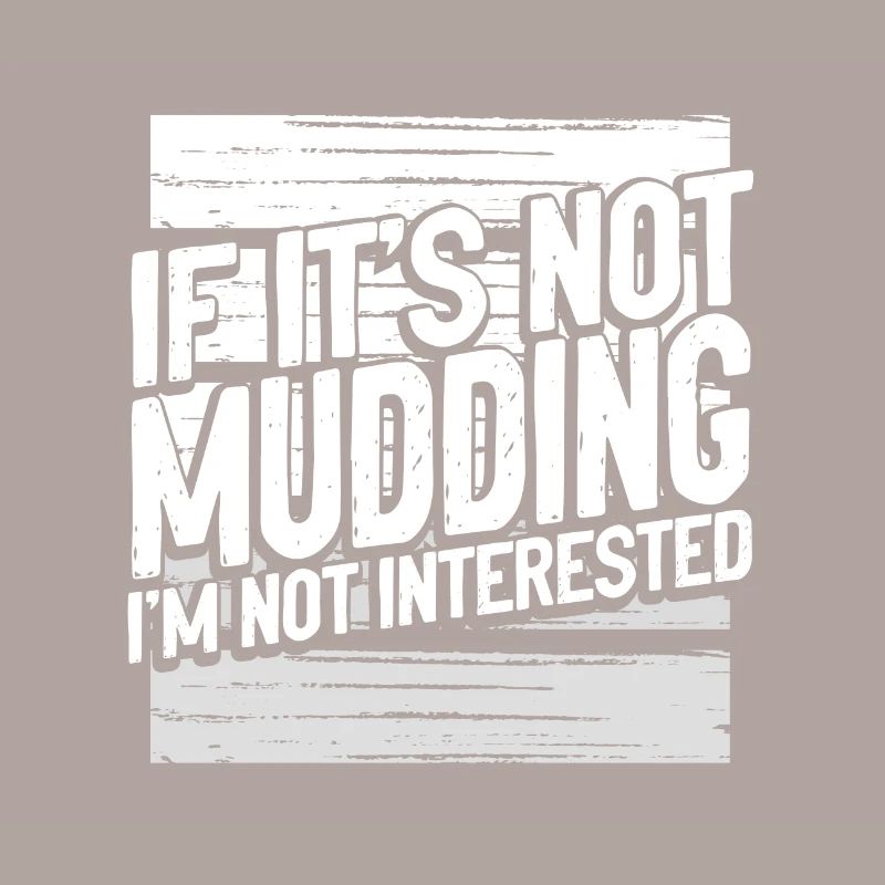 Mudder Cadeaux Si ce n’est pas Mudding Pas intéressé