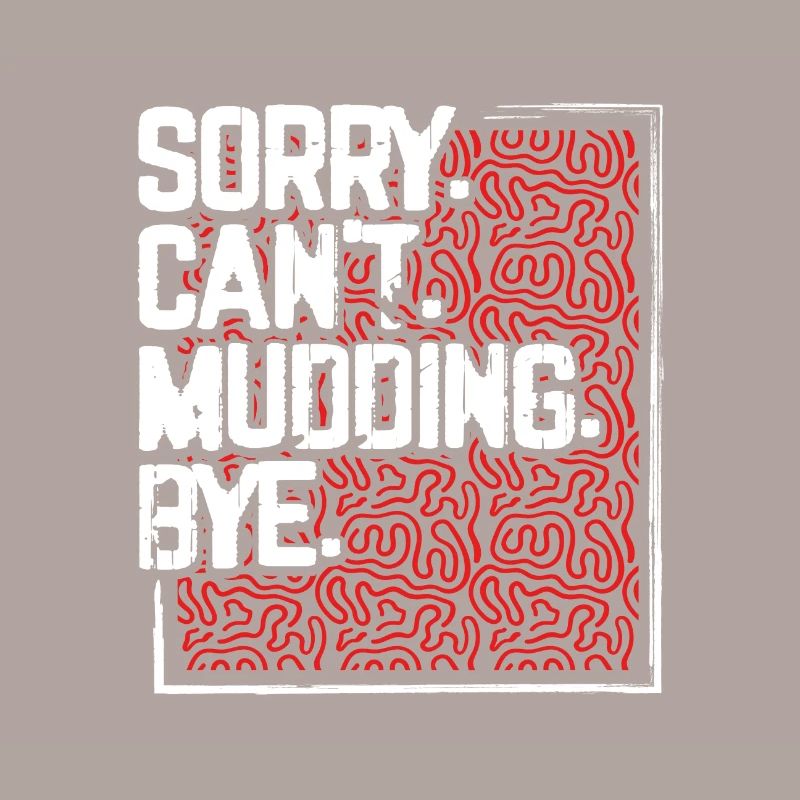 Mudder Gift Sorry Can’t Mudding Bye Funny 4x4 Off