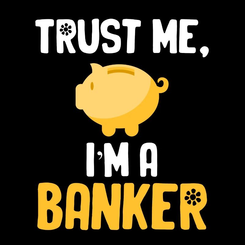Trust me, I'm a banker, a