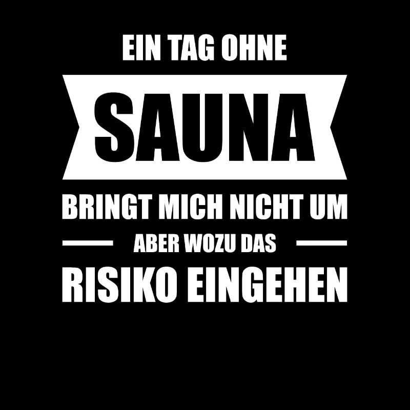 Ein Tag ohne Sauna kein Risiko