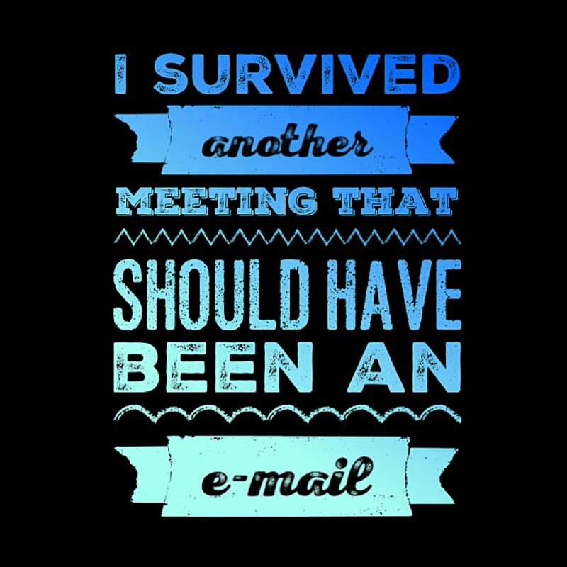 Ich überlebte ein weiteres Meeting, das eine Email