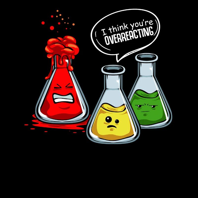 I Think You're Overreacting Chemistry Physics Gift