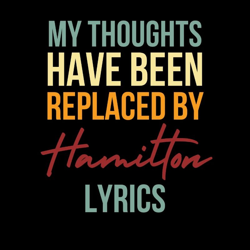 Meine Gedanken wurden durch Hamilton Lyrics ersetzt