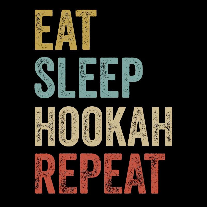 Eat Sleep Hookah Repeat Hookah