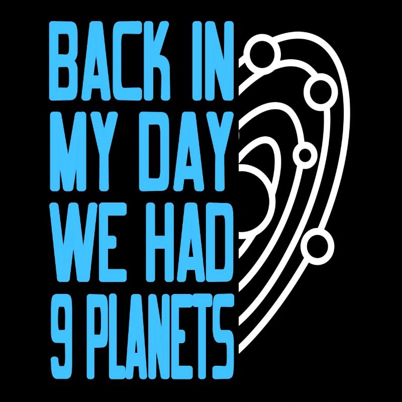Funny Pluto Back In My Day We Had 9 Planets Retro