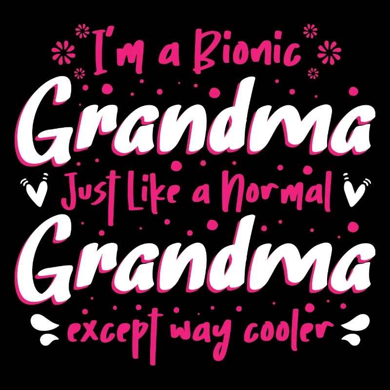I'm a Bionic Grandma