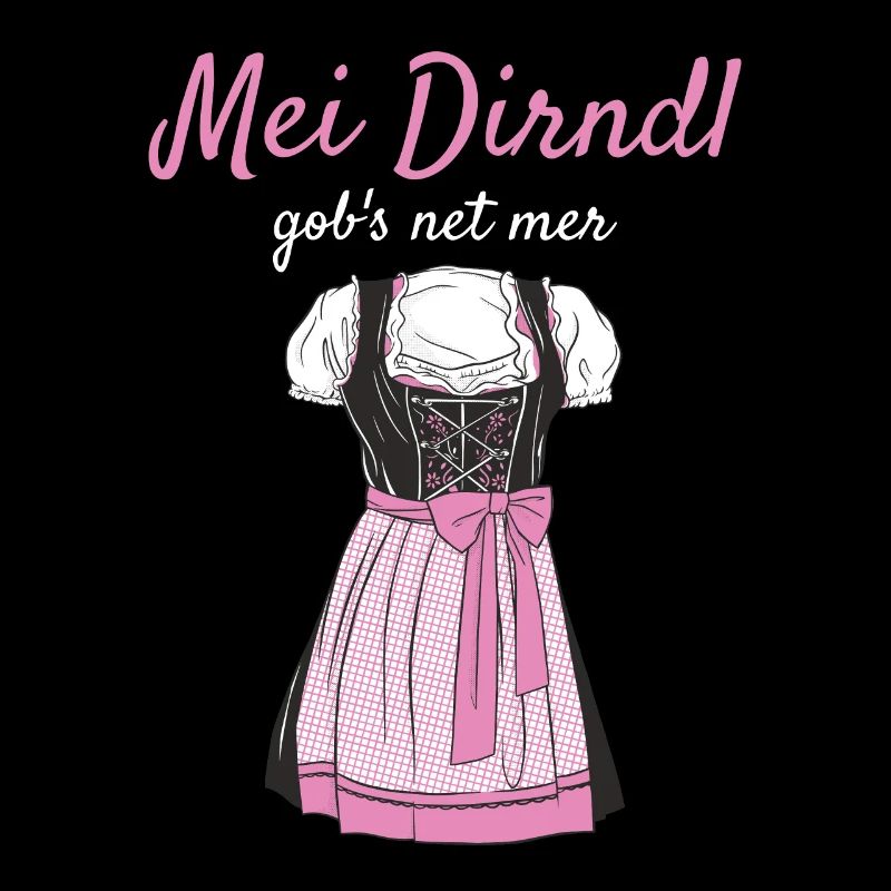 Volksfest Mei Dirndl Gob's Net Mer Dirndl Ersatz