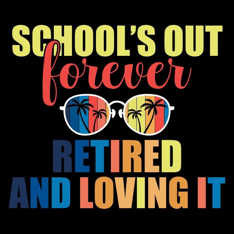 Teacher Off Duty Schools Out Forever Retired and