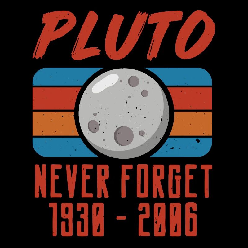 Retro Never Forget Pluto 1930 - 2006 Space Science