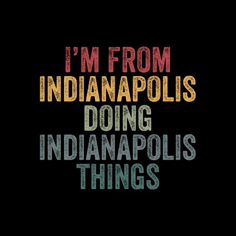 I'm from Indianapolis doing Indianapolis things