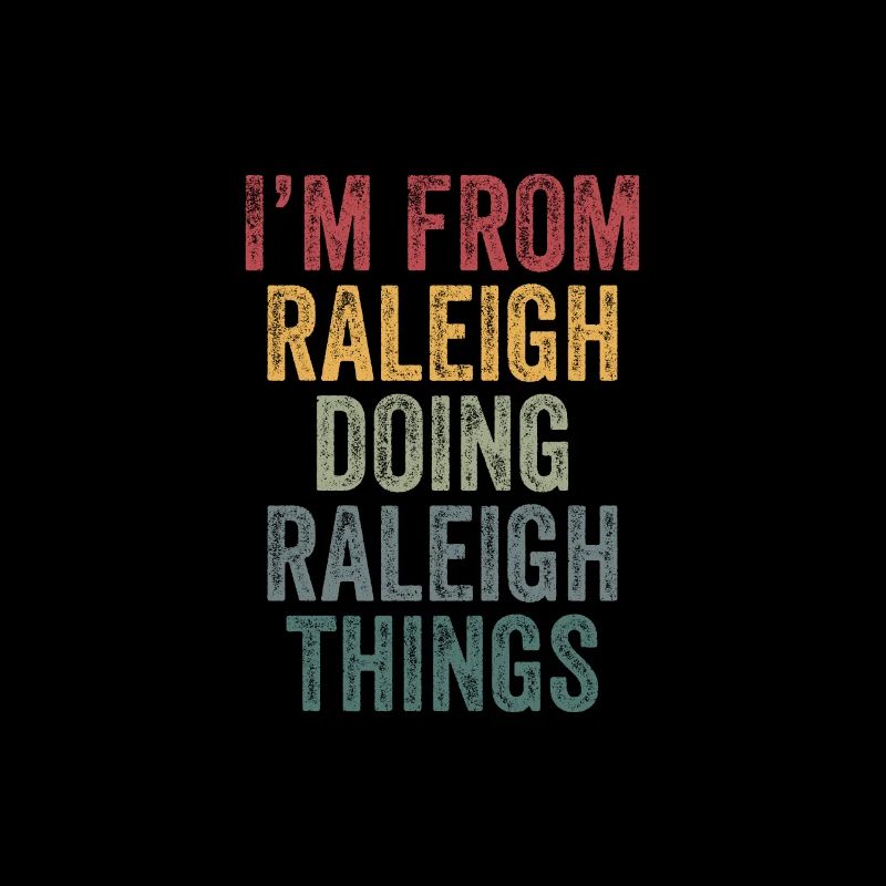 I'm from Raleigh doing Raleigh things