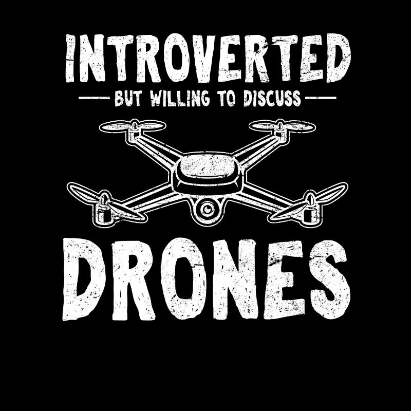Introverted But Willing To Discuss Drones Funny Dr