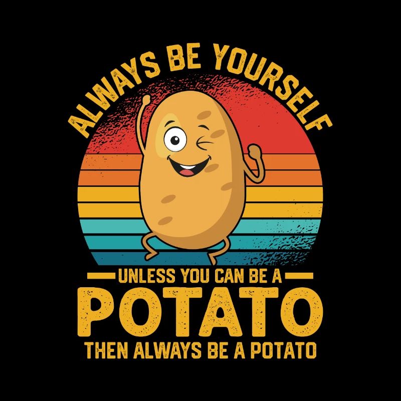 Always Be A Potato Potatoes Veggie