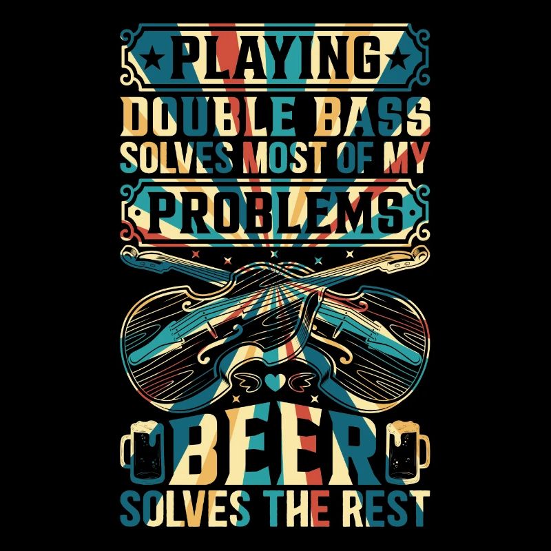 Double Bass Solves Most Of My Problems Beer Solves