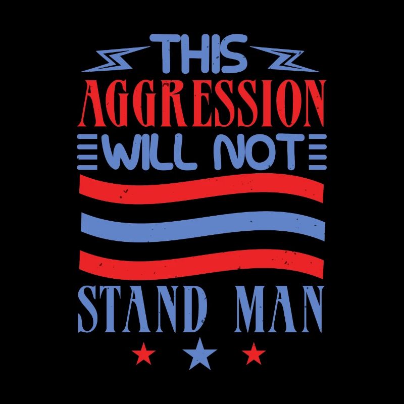 THIS AGGRESSION WILL NOT STAND MAN
